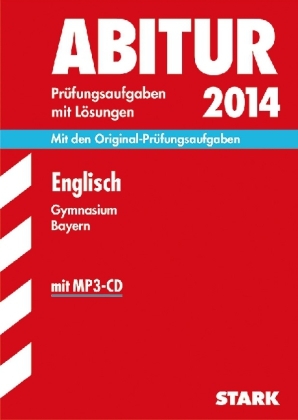 Abitur-Prüfungsaufgaben Gymnasium Bayern. Mit Lösungen / Englisch mit MP3-CD 2014