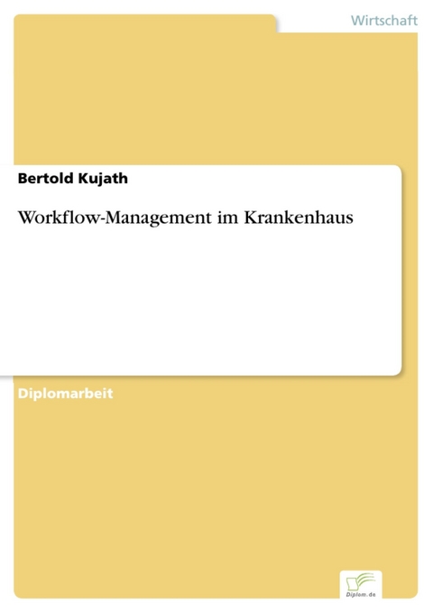 Workflow-Management im Krankenhaus -  Bertold Kujath