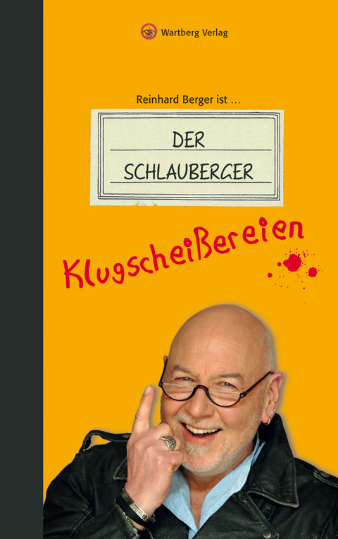 Reinhard Berger ist ... Der Schlauberger. Klugschei&szlig;ereien - Reinhard Berger