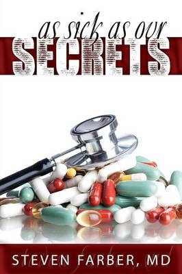 As Sick as Our Secrets - MD Steven Farber