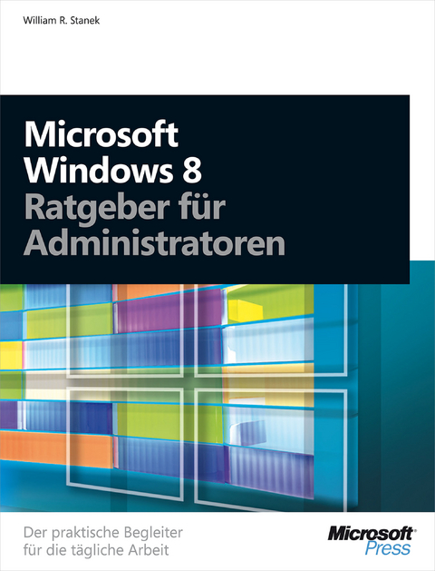 Microsoft Windows 8 - Ratgeber Fur Administratoren - William R Stanek