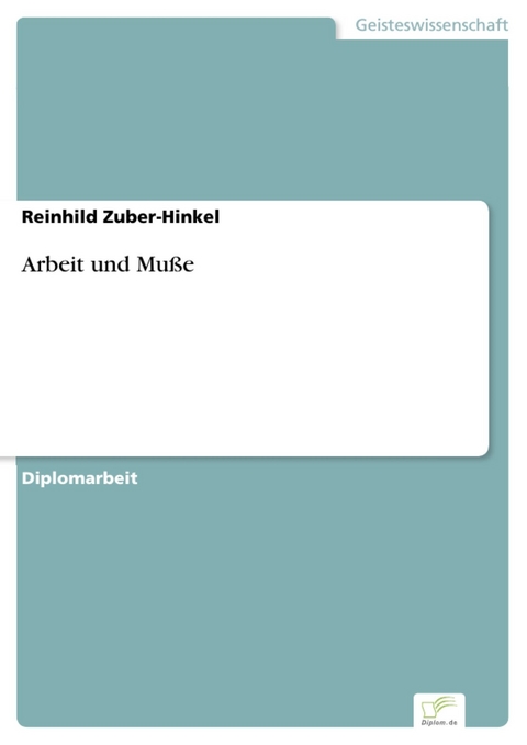 Arbeit und Mu&szlig;e -  Reinhild Zuber-Hinkel