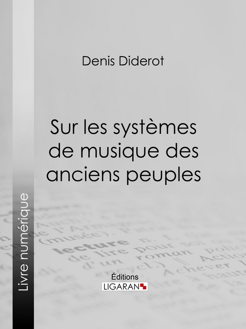 Sur les syst&egrave;mes de musique des anciens peuples - Denis Diderot,  Ligaran