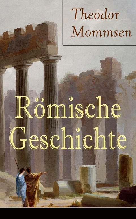 R&ouml;mische Geschichte - Theodor Mommsen