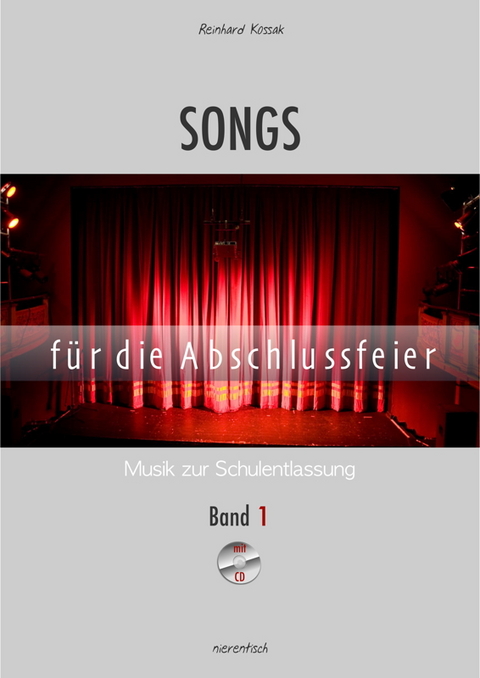 Songs f&uuml;r die Abschlussfeier / Songs f&uuml;r die Abschlussfeier, Band 1 - Reinhard Kossak