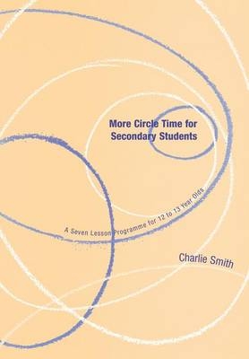More Circle Time for Secondary Students - Charlie Smith