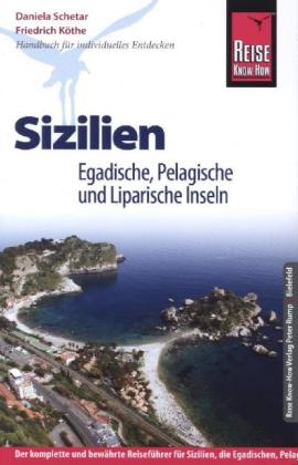 Reise Know-How Sizilien, Egadische, Pelagische und Liparische Inseln - Friedrich K&ouml;the, Daniela Schetar