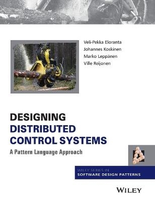 Designing Distributed Control Systems - Veli-Pekka Eloranta, Johannes Koskinen, Marko Leppänen, Ville Reijonen