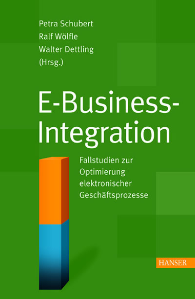 E-Business-Integration: Fallstudien zur Optimierung elektronischer Gesch&auml;ftsprozesse - 