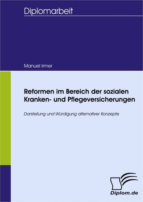Reformen im Bereich der sozialen Kranken- und Pflegeversicherungen -  Manuel Irmer