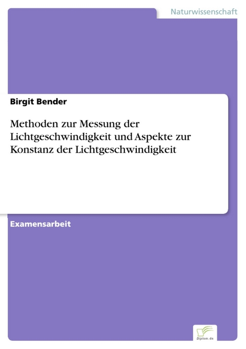 Methoden zur Messung der Lichtgeschwindigkeit und Aspekte zur Konstanz der Lichtgeschwindigkeit -  Birgit Bender