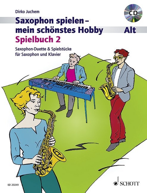 Saxophon spielen - mein sch&ouml;nstes Hobby - Dirko Juchem