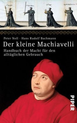 Der kleine Machiavelli - Hans Rudolf Bachmann, Peter Noll
