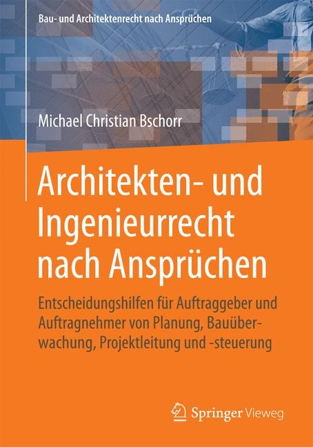 Architekten- und Ingenieurrecht nach Anspr&uuml;chen - Michael Christian Bschorr