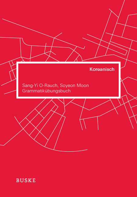 Grammatik&uuml;bungsbuch Koreanisch - Sang-Yi O-Rauch, Soyeon Moon