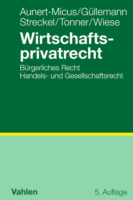 Wirtschaftsprivatrecht - Shirley Aunert-Micus, Dirk G&uuml;llemann, Siegmar Streckel, Norbert Tonner, Ursula Eva Wiese