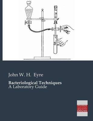 Bacteriological Techniques - John W. H. Eyre