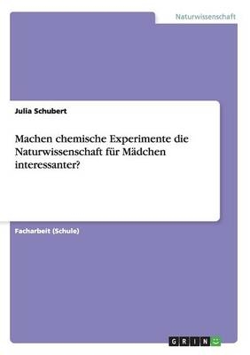 Machen chemische Experimente die Naturwissenschaft fÃ¼r MÃ¤dchen interessanter?