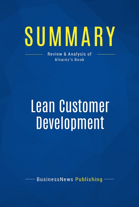 Summary: Lean Customer Development -  BusinessNews Publishing