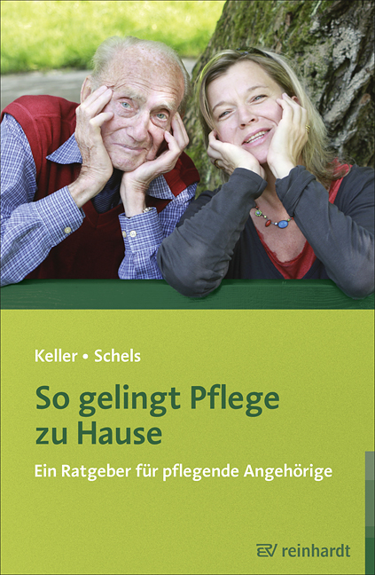 So gelingt Pflege zu Hause - Claudia Keller, Karin Schels