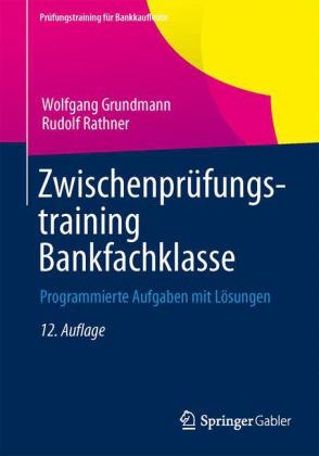 Zwischenpr&uuml;fungstraining Bankfachklasse - Wolfgang Grundmann, Rudolf Rathner