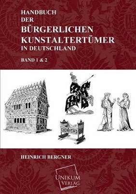Handbuch der b&Atilde;&frac14;rgerlichen Kunstaltert&Atilde;&frac14;mer in Deutschland - Heinrich Bergner