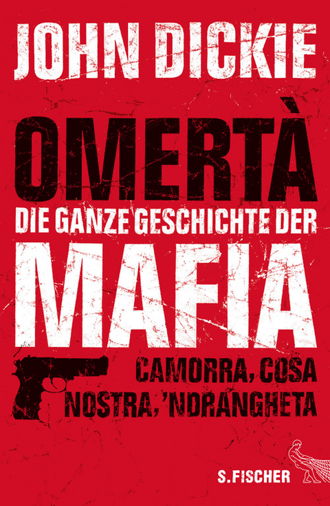 Omert&agrave; - Die ganze Geschichte der Mafia - John Dickie