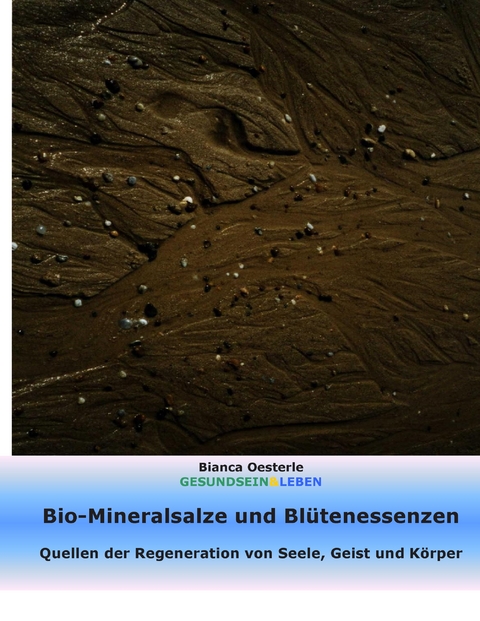 Bio-Mineralsalze und Bl&uuml;tenessenzen - Bianca Oesterle