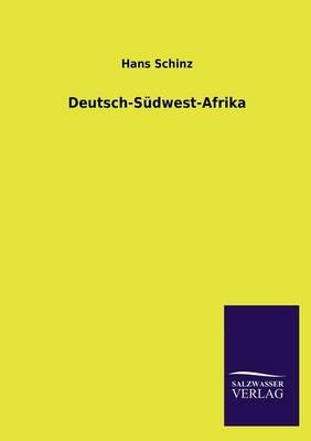 Deutsch-S&Atilde;&frac14;dwest-Afrika - Hans Schinz