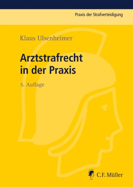 Arztstrafrecht in der Praxis - Klaus Ulsenheimer
