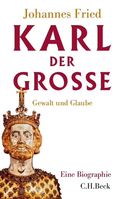 Karl der Gro&szlig;e - Johannes Fried