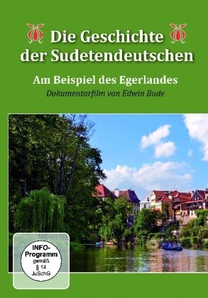 Die Geschichte der Sudetendeutschen. Am Beispiel des Egerlandes, 1 DVD