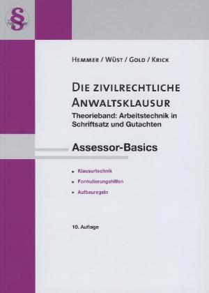 Assessor Basics - Die Zivilrechtliche Anwaltsklausur Theorieband - Karl-Edmund Hemmer, Achim W&uuml;st, Ingo Gold, Rainer Krick
