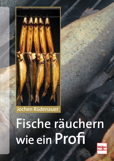 Fische r&auml;uchern wie ein Profi - Jochen R&uuml;denauer