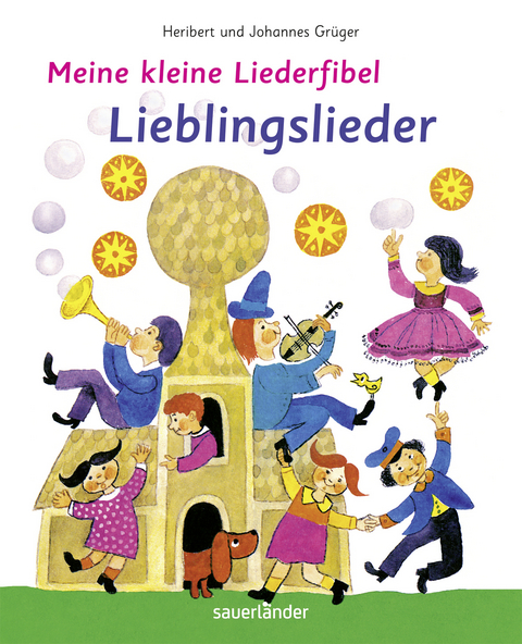 Meine kleine Liederfibel - Lieblingslieder - Johannes und Heribert Gr&uuml;ger