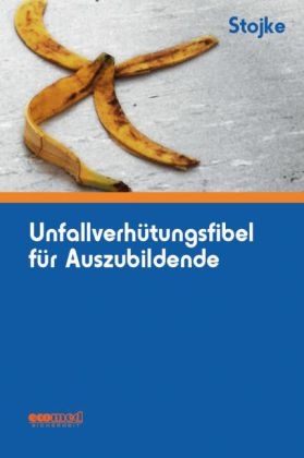 Unfallverh&uuml;tungsfibel f&uuml;r Auszubildende - J&ouml;rg Stojke
