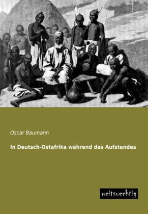In Deutsch-Ostafrika während des Aufstandes