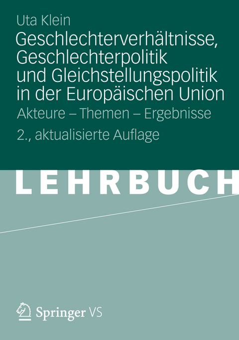 Geschlechterverh&auml;ltnisse, Geschlechterpolitik und Gleichstellungspolitik in der Europ&auml;ischen Union - Uta Klein