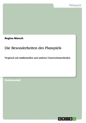 Die Besonderheiten des Planspiels - Regina Marsch