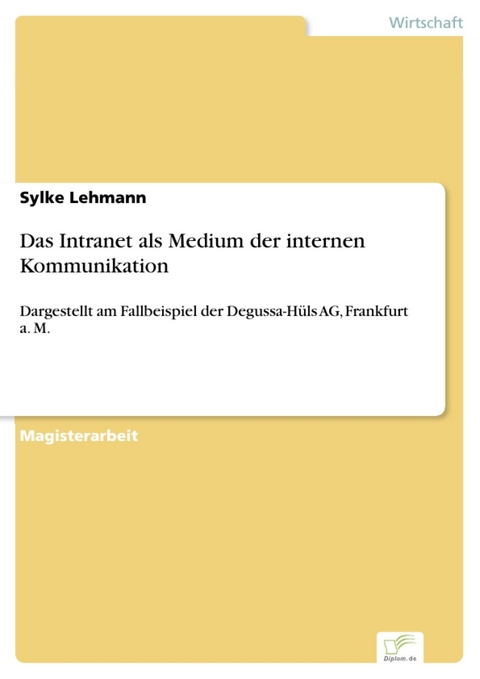 Das Intranet als Medium der internen Kommunikation -  Sylke Lehmann