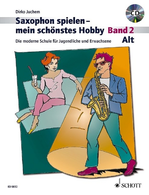 Saxophon spielen &ndash; mein sch&ouml;nstes Hobby - Dirko Juchem