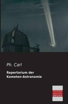 Repertorium der Kometen-Astronomie - Ph. Carl