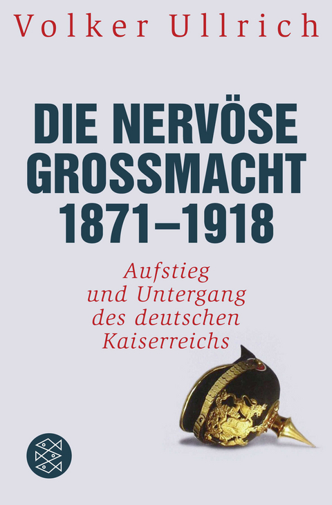 Die nerv&ouml;se Gro&szlig;macht 1871 - 1918 - Volker Ullrich