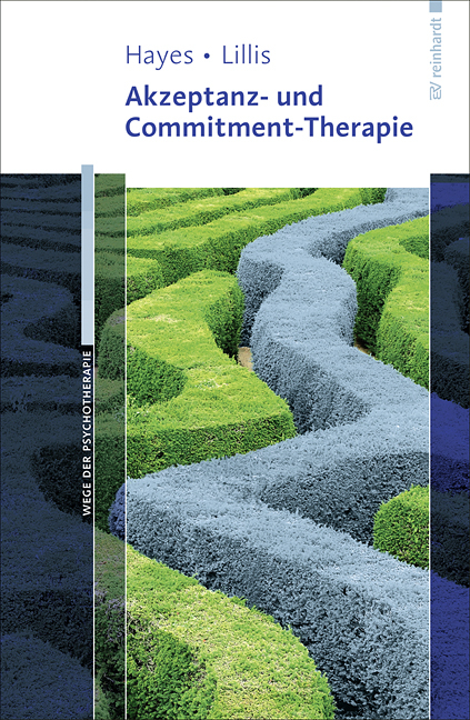 Akzeptanz- und Commitment-Therapie - Steven C. Hayes, Jason Lillis