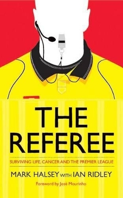 The Referee - Mark Halsey, Ian Ridley