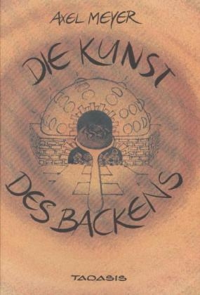 Die Kunst des Backens - Axel Meyer