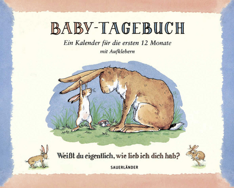 Baby-Tagebuch. Wei&szlig;t du eigentlich, wie lieb ich dich hab? - Sam McBratney