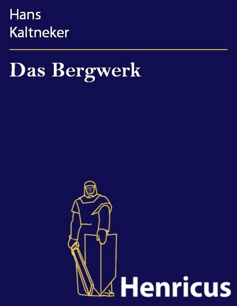 Das Bergwerk -  Hans Kaltneker