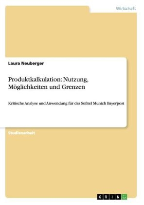Produktkalkulation: Nutzung, M&ouml;glichkeiten und Grenzen - Laura Neuberger