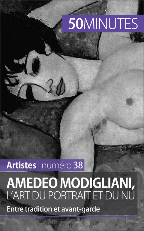 Amedeo Modigliani, l'art du portrait et du nu - Coline Franceschetto,  50Minutes